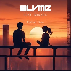 Perfect Time (Feat. Mikara)