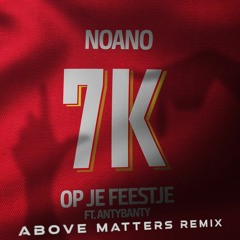 Noano - 7K Op Je Feestje (feat. Antybanty) [Above Matters Extended Remix]