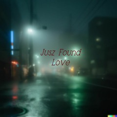Jusz Found Love