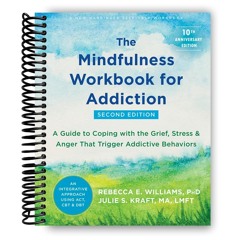 ❤ PDF Read Online ⚡ The Mindfulness Workbook for Addiction: A Guide to