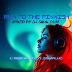 RUN TO THE FINNISH (mixed by DJ SMALOUM)