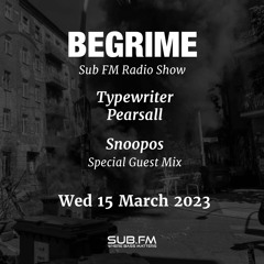 Begrime - Snoopos - Guestmix - SubFM - 15 March 2023