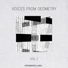 PREMIERE⚡️Voices from Geometry - Cosmic Zazen [Expérimental Label]