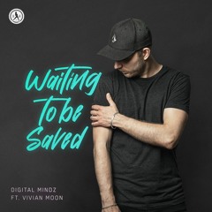 Digital Mindz - Waiting To Be Saved (Ft. Vivian Moon)
