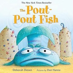 *KINDLE The Pout-Pout Fish BY: Deborah Diesen (Author),Dan Hanna (Illustrator) [E-book%