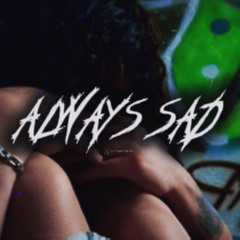 ALWAYS SAD - SAD TECHNO x TRIPOP (EXPERIEMNTAL)