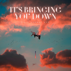 It´s Bringing You Down
