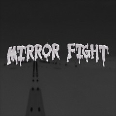 Mirror Fight - Stripped