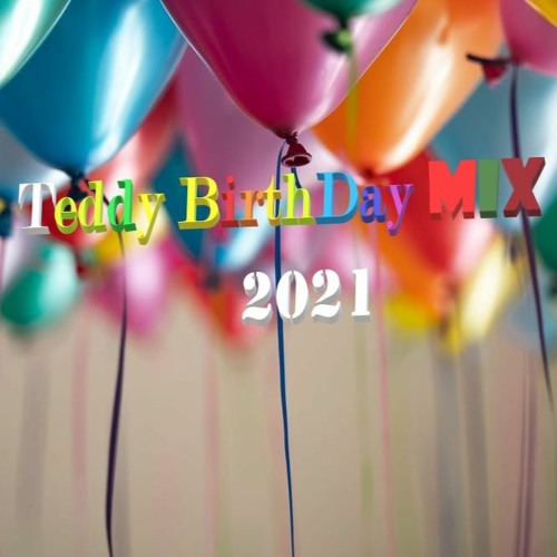 Teddy B-Day Mix 2021 (Dance TRicking Mix)