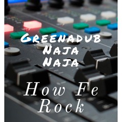 How Fe Rock - Riddim by Greenadub