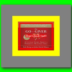 Read [ebook] [pdf] The Go-Giver  Expanded Edition A Little Story About a Powerful Business Idea  by