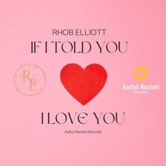 IF I TOLD YOU THAT I LOVE YOU