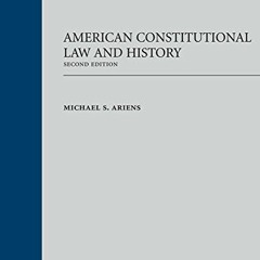 [View] PDF EBOOK EPUB KINDLE American Constitutional Law and History by  Michael Ariens 💙