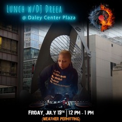 DJ Dreea LIVE @Daley Center Plaza 071924