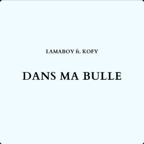 Dans ma Bulle (Feat. Kofy)