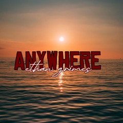 Ethan Grimes - Anywhere