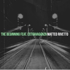 The Beginning  (ft. Extravaganza) - Matteo Rivetto