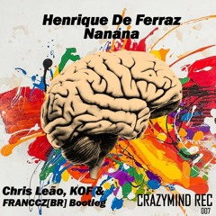 Henrique De Ferraz - Nanana (Chris Leão, KOF & FRANCCZ[BR] Bootleg )