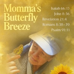 “Momma’s Butterfly Breeze” Scripture Based