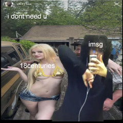 @imsg - i don't need u prod18centuries