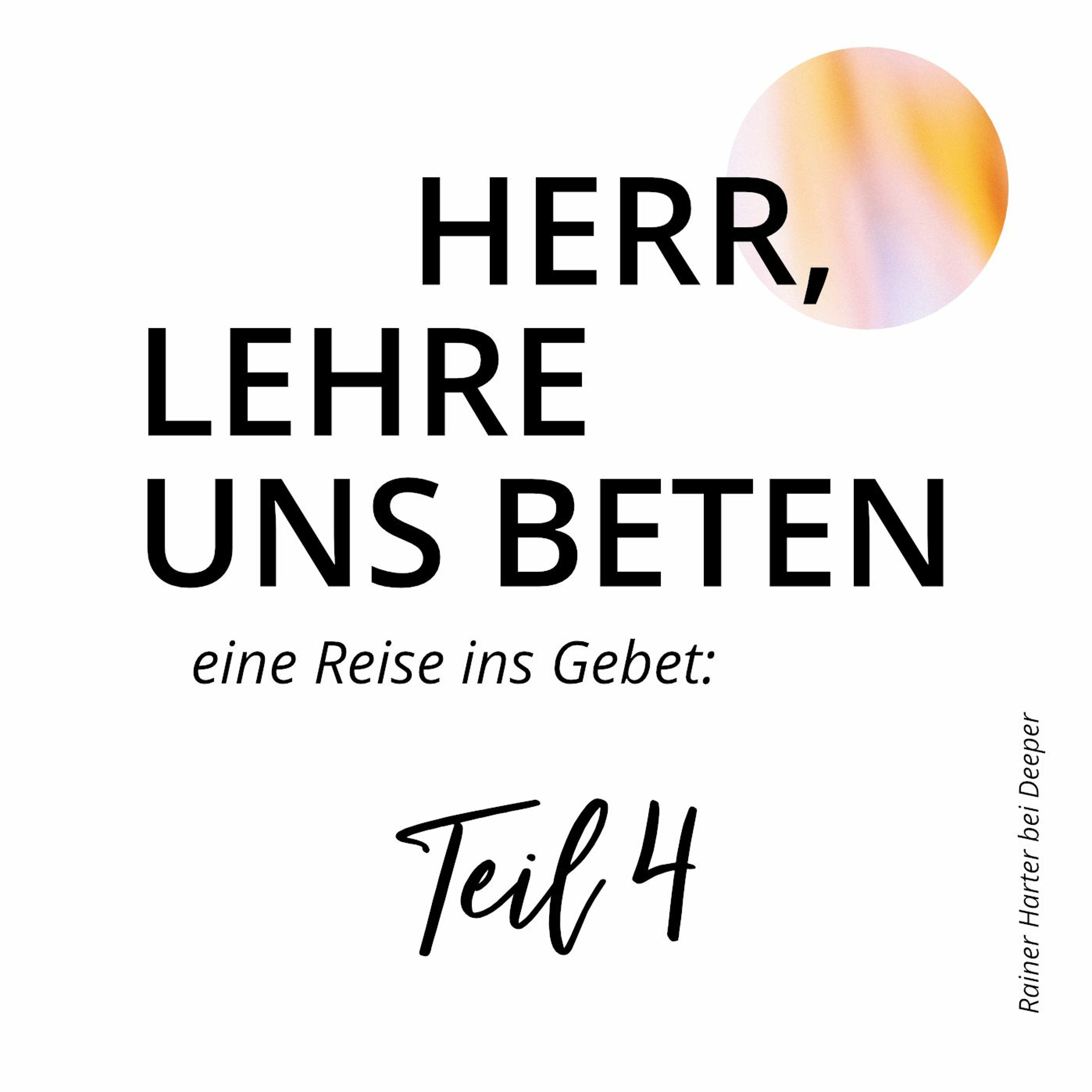 Rainer Harter - Herr, lehre uns beten - Teil 4/10: Das Vaterunser episode artwork