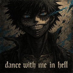 Dance with me in Hell