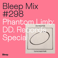 Bleep Mix #298 - Phantom Limb: DD. Records Special