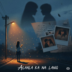 Alaala Ka Na Lang