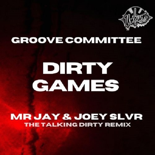 Groove Committee - Dirty Games - Mr Jay & Joey SLVR 'The Talking Dirty' Remix