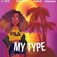 My Type (feat. Thompy, Lukeii, Mojaang)