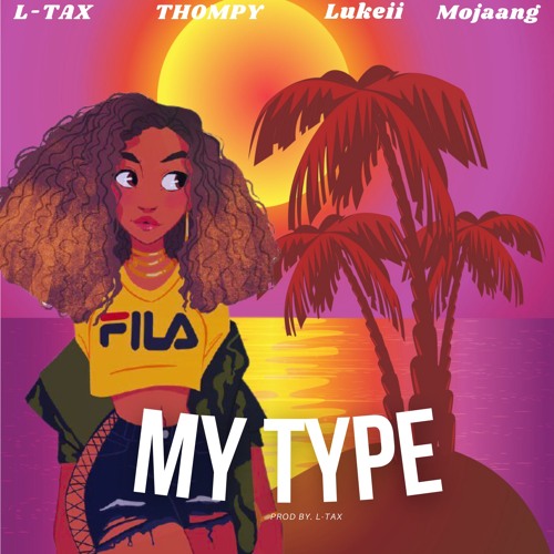 My Type (feat. Thompy, Lukeii, Mojaang)