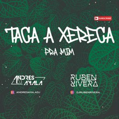 130 -TACA A XERECA PRA MIM- DJ ANDRES AYALA - DJ RUBEN RIVERA