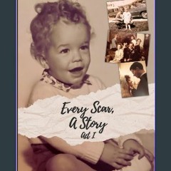 [PDF READ ONLINE] ⚡ Every Scar, A Story: Act I get [PDF]