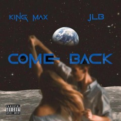 Come Back ( King Max & JLB)