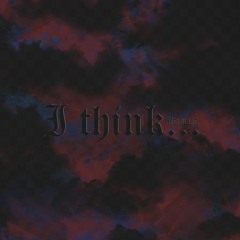 [ Original Song ] I think... (feat. Hatsune Miku)