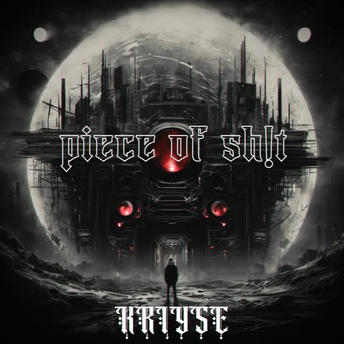 kriyse - Piece Of Sh!t | FREE DOWNLOAD