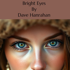 Bright Eyes by Dave Hanrahan 🌎 Music