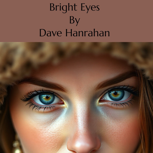 Bright Eyes by Dave Hanrahan 🌎 Music