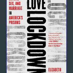 {READ} 🌟 Love Lockdown: Dating, Sex, and Marriage in America's Prisons PDF