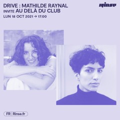 Drive : Mathilde Raynal invite Au Delà Du Club - 18 Octobre 2021