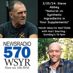 570 WSYR "YOUR HEALTH MATTERS" Ep #6 Synthetic vs Whole Food Ingredients in Your Supplements