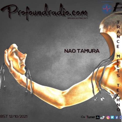 TRANCE MEETS TECHNO Profoundradio.com 12:10:2021 Nao Tamura