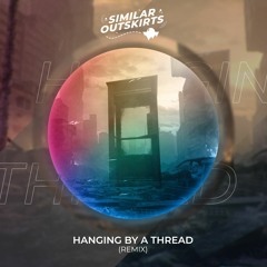 PhaseOne - Hanging By A Thread (feat. Micah Martin) (Similar Outskirts Remix)