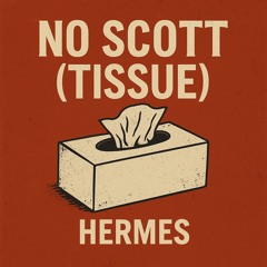 No Scott “tissue”