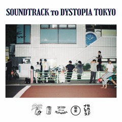 Soundtrack to Dystopia Tokyo