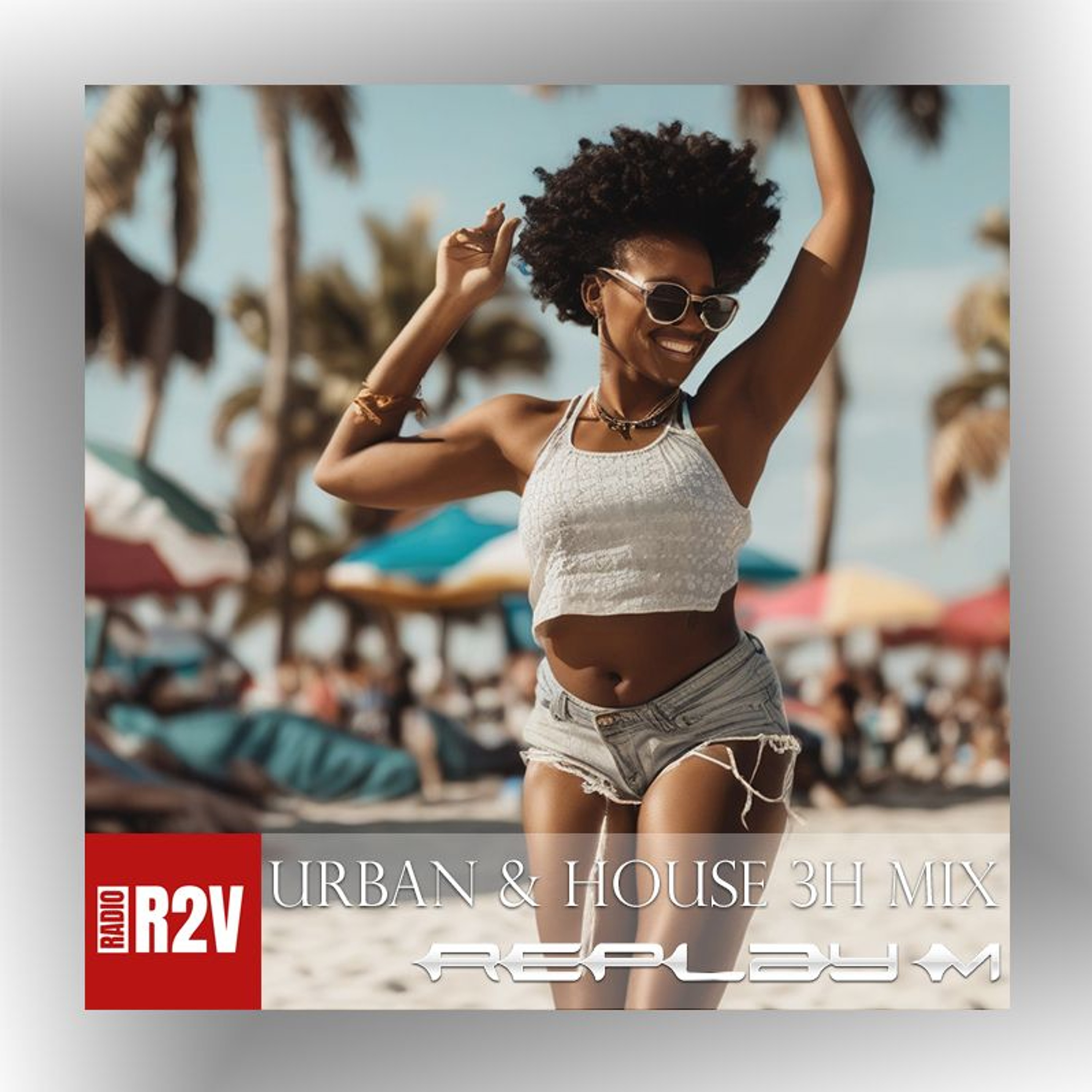 Replay M - Radio R2V Urban & House 3h Mix episode artwork
