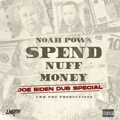 Noah Powa - Joe Biden Spend Nuff Money (Dubplate)