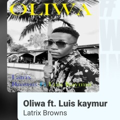 Latrix Browns Ft Luis Kaymur - Oliwa.mp3
