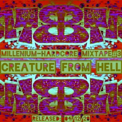 Creature From Hell | Millenium Mixtape#3 | 04/12/20 | NLD