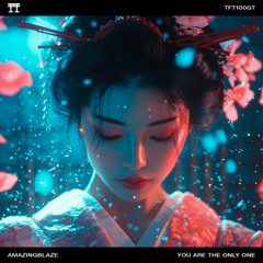FREE DOWNLOAD: Amazingblaze - You Are The Only One [TFT100GT]